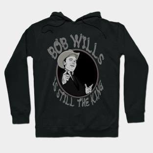 Bob Wills Is Still the King Hoodie